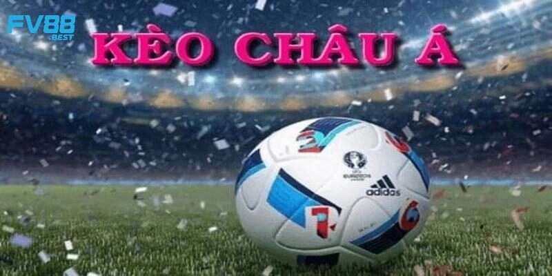 Kèo châu Á là gì?