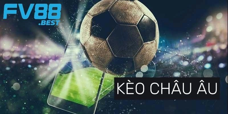 Chiến lược đặt cược kèo Châu Âu tại FV88